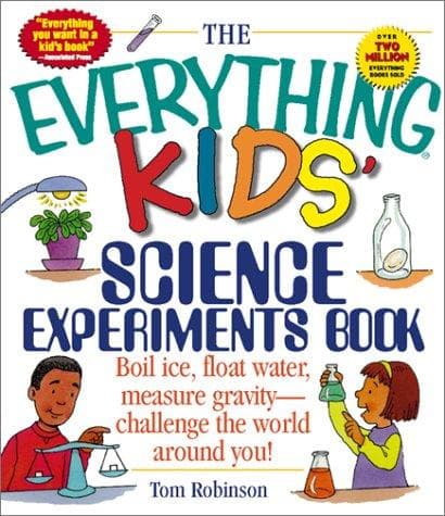 The Everything Kids' Science Experiments Book: