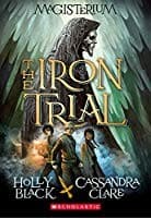 The Iron Trial (Magisterium #1) (Black Holly,
