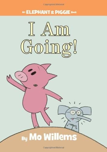 I Am Going! (an Elephant and Piggie Book) (Mo