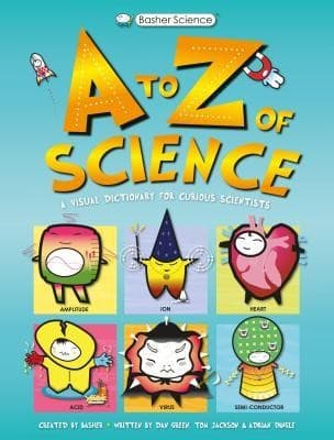 Basher Science: An A to Z of Science (Tom
