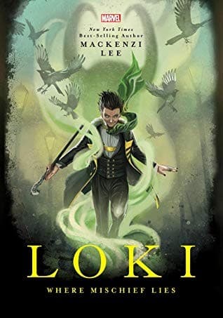 Loki: Where Mischief Lies (Mackenzi Lee,