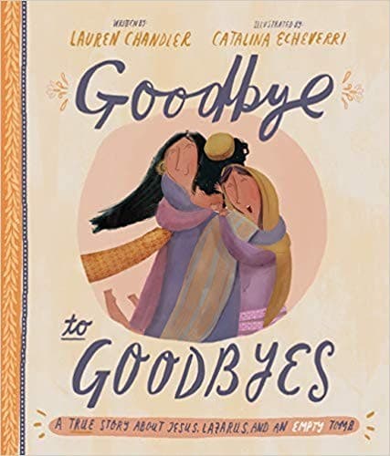 Goodbye To Goodbyes: A True Story About Jesus,