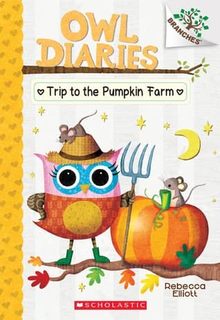 Trip to the Pumpkin Farm: A Branches Book (Owl