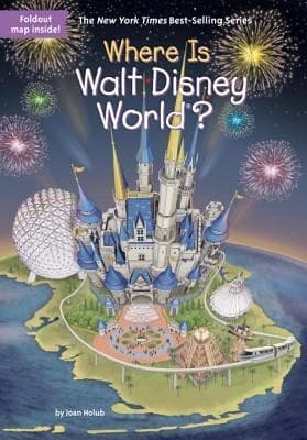 Where Is Walt Disney World? (Joan Holub,