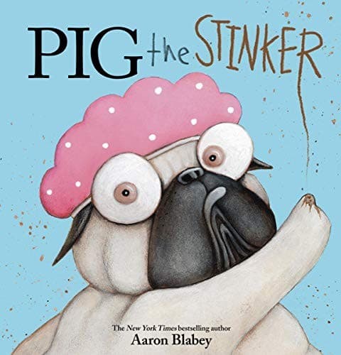 Pig the Stinker (Pig the Pug) (Aaron Blabey,