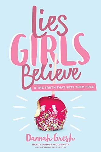 LIES GIRLS BELIEVE: AND THE TRUTH THAT S (Dannah