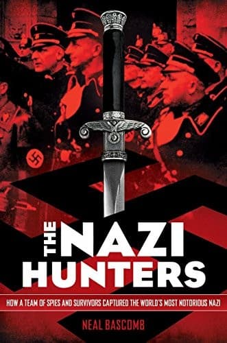 The Nazi Hunters: How a Team of Spies and