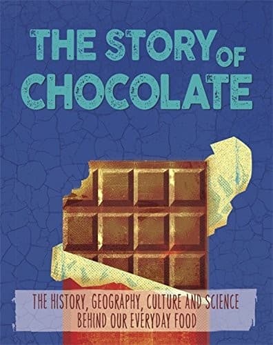 The Story of Food: Chocolate (Alex Woolf,