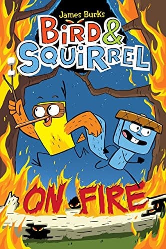 Bird & Squirrel on Fire (Bird & Squirrel #4)
