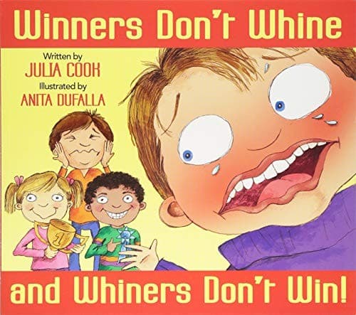 Winners Don’t Whine and Whiners Don’t Win: A Book