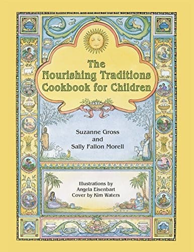 The Nourishing Traditions Cookbook for Children: