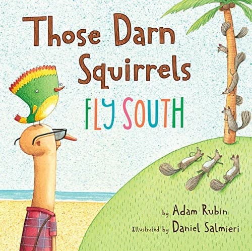 Those Darn Squirrels Fly South (Adam Rubin,