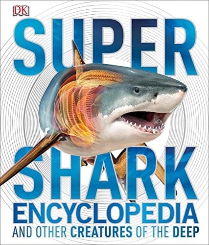 Super Shark Encyclopedia: And Other Creatures of
