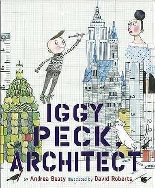 Iggy Peck, Architect (Andrea Beaty, Hardcover,