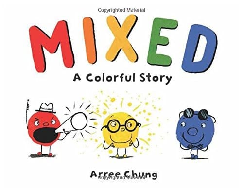 Mixed: A Colorful Story (Arree Chung, Hardcover,