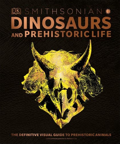 Dinosaurs and Prehistoric Life: The Definitive