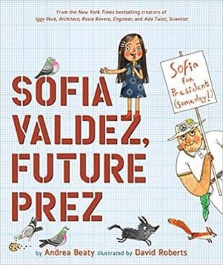 Sofia Valdez, Future Prez: A Picture Book (Andrea