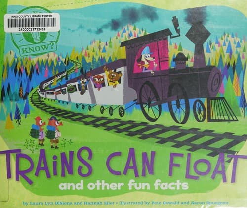 Trains Can Float: And Other Fun Facts (Laura Lyn