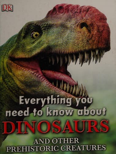 Everything You Need to Know about Dinosaurs and