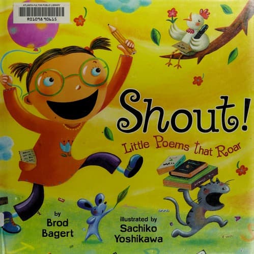 Shout!: Little Poems That Roar (Brod Bagert,