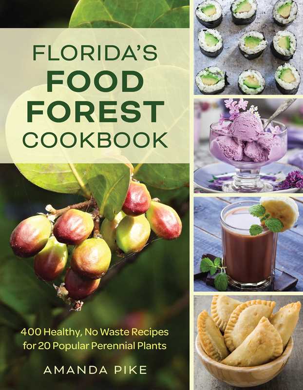 Florida’s Food Forest Cookbook By Amanda Pike