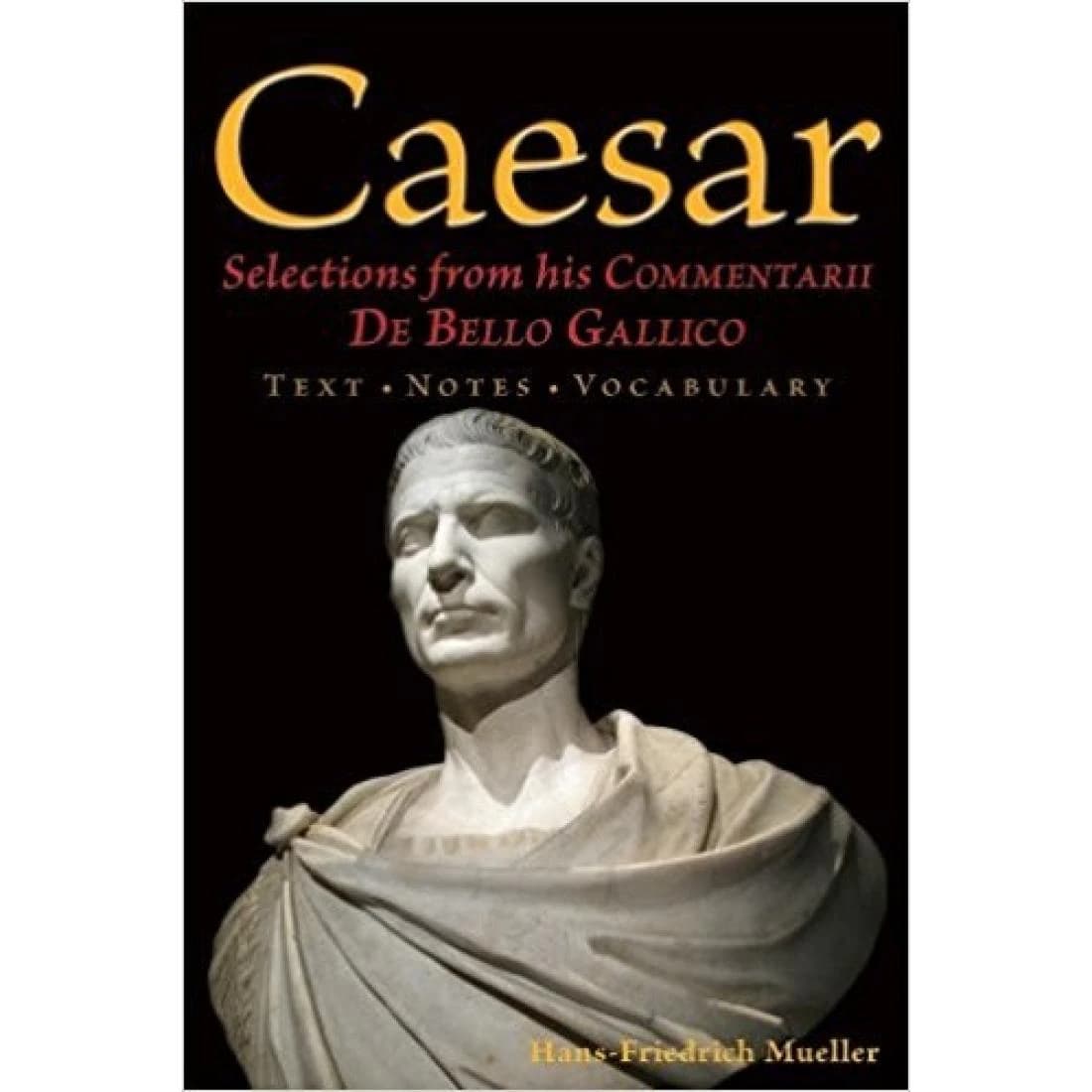 Caesar: Selections from his Commentarii De Bell...