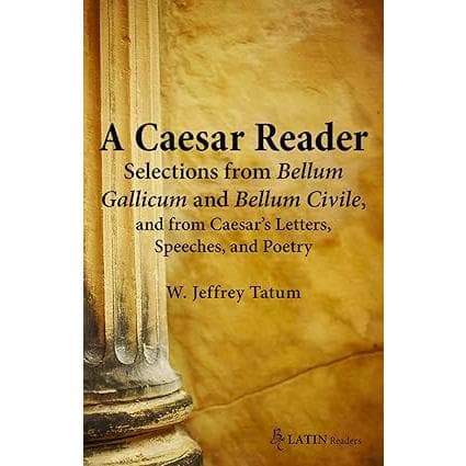 A Caesar Reader: Selections from Bellum Gallicu...