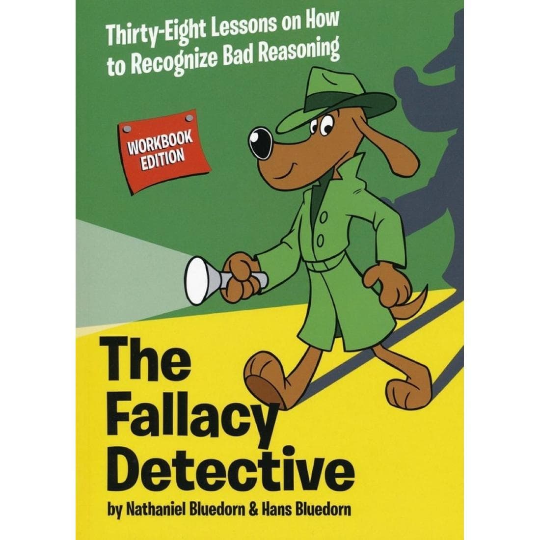 The Fallacy Detective - Workbook Edition