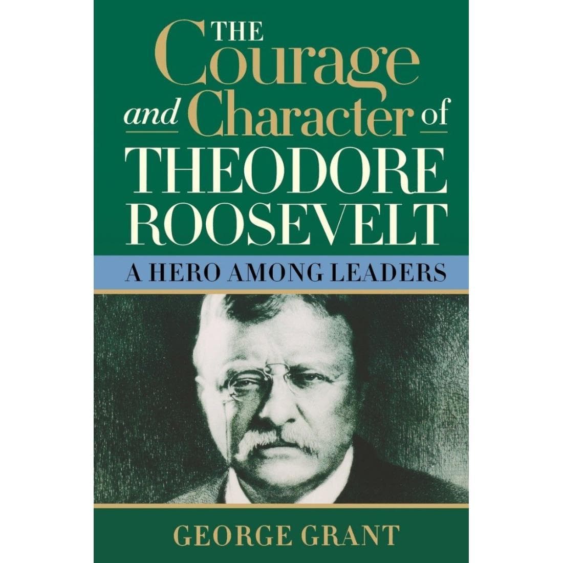 Courage and Character of Theodore Roosevelt
