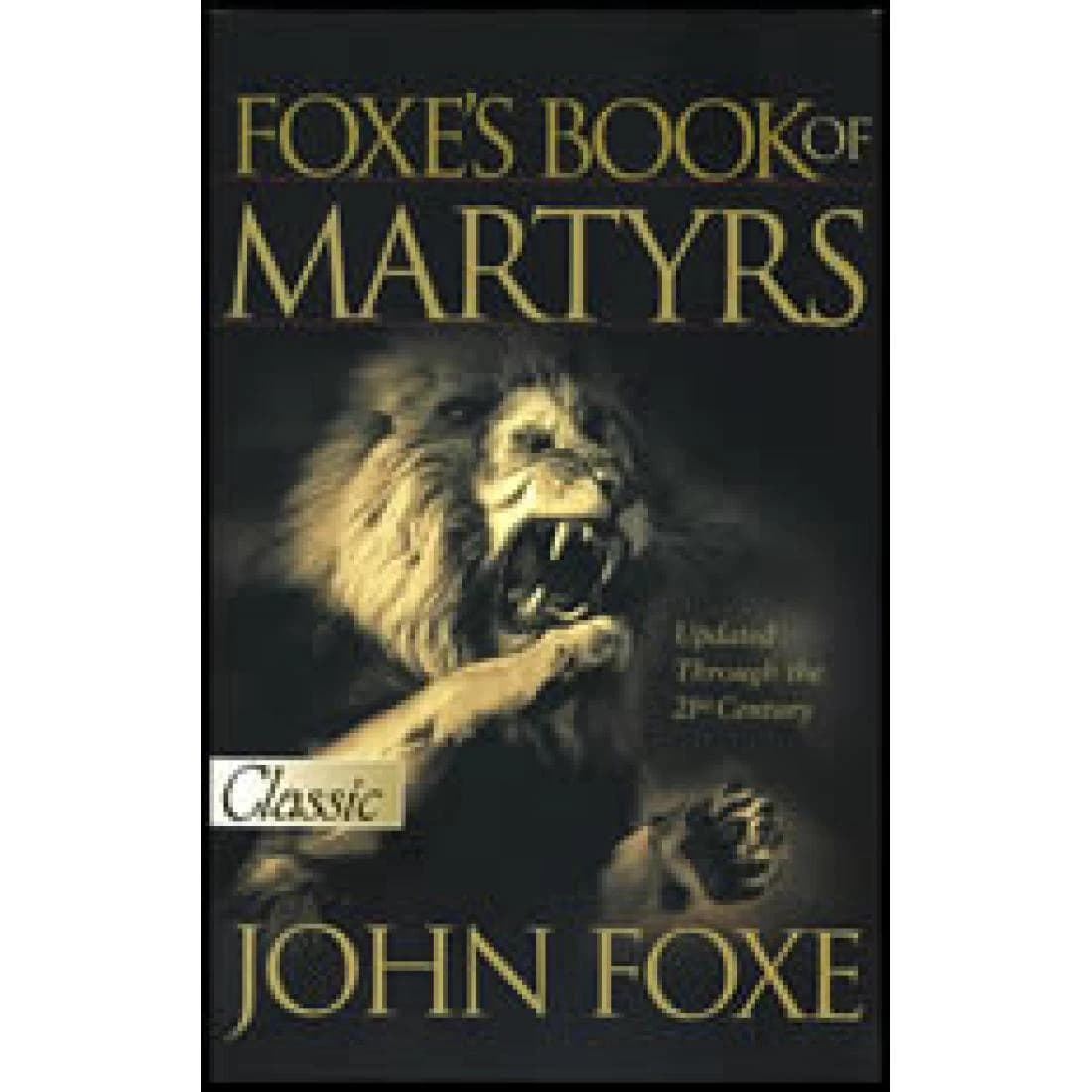 Foxe's Book of Martyrs: Updated up to the 21st ...