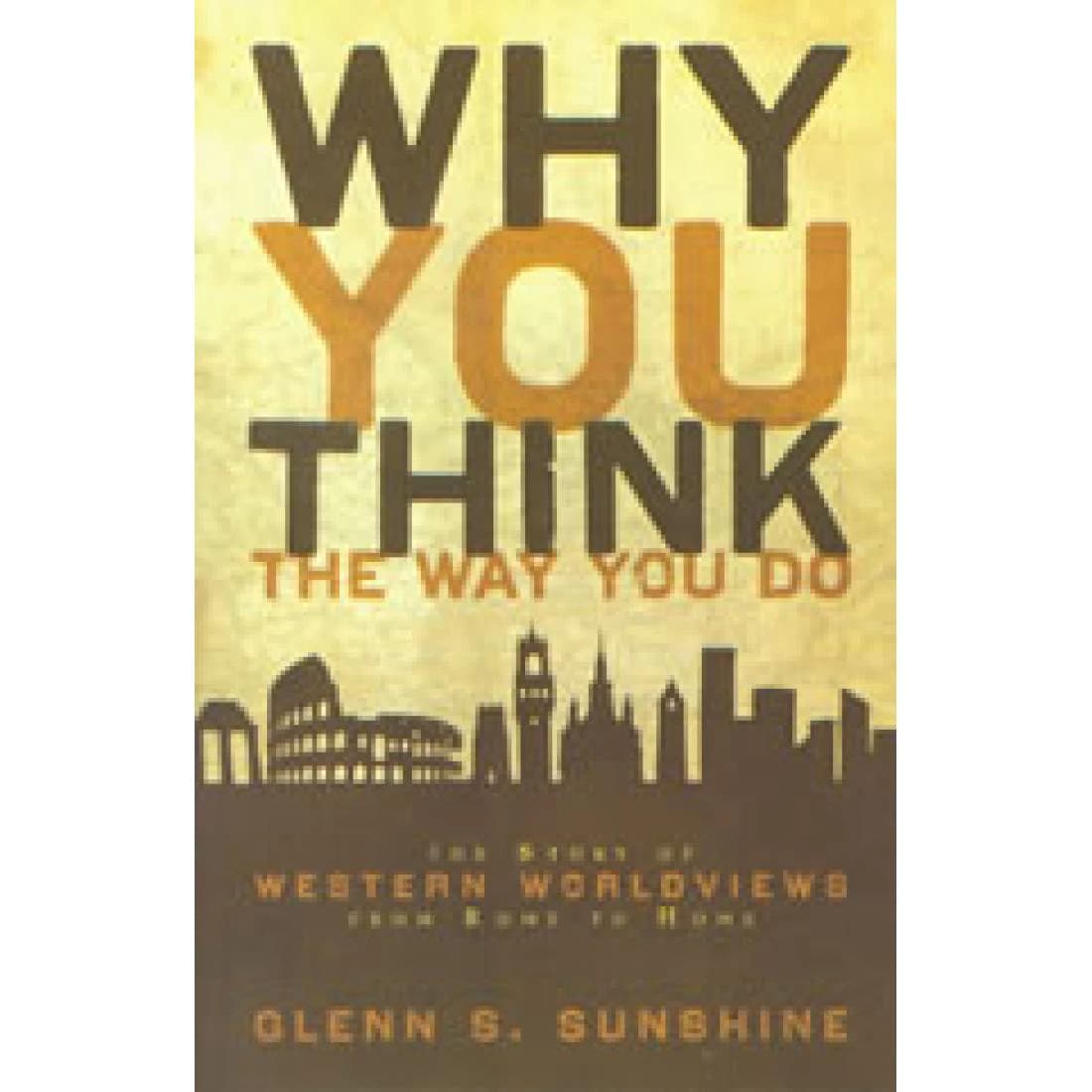 Why You Think the Way You Do: The Story of West...