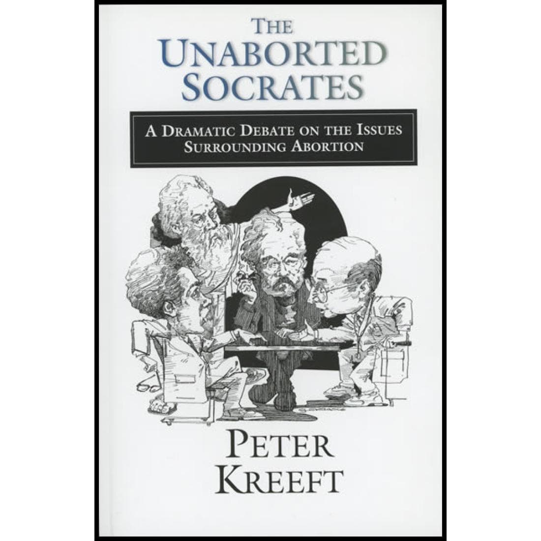 The Unaborted Socrates: A Dramatic Debate on Th...