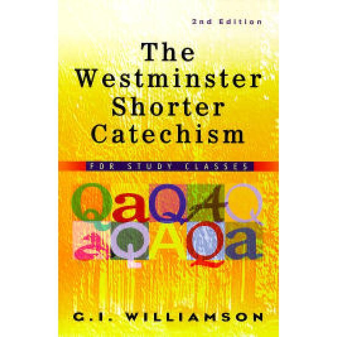 The Westminster Shorter Catechism: For Study Cl...