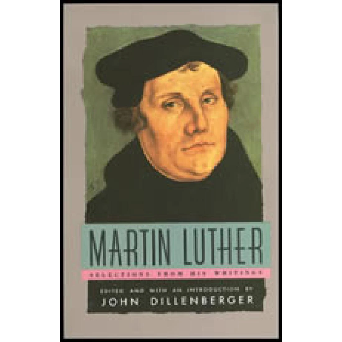 Martin Luther : Selections From His Writings (5P)