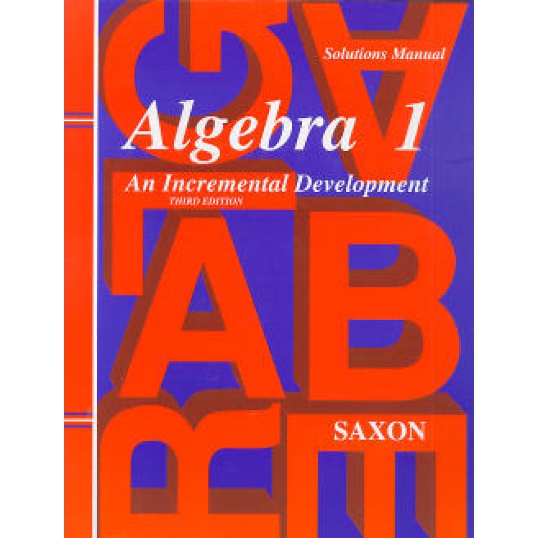Saxon Algebra 1: An Incremental Development Sol...