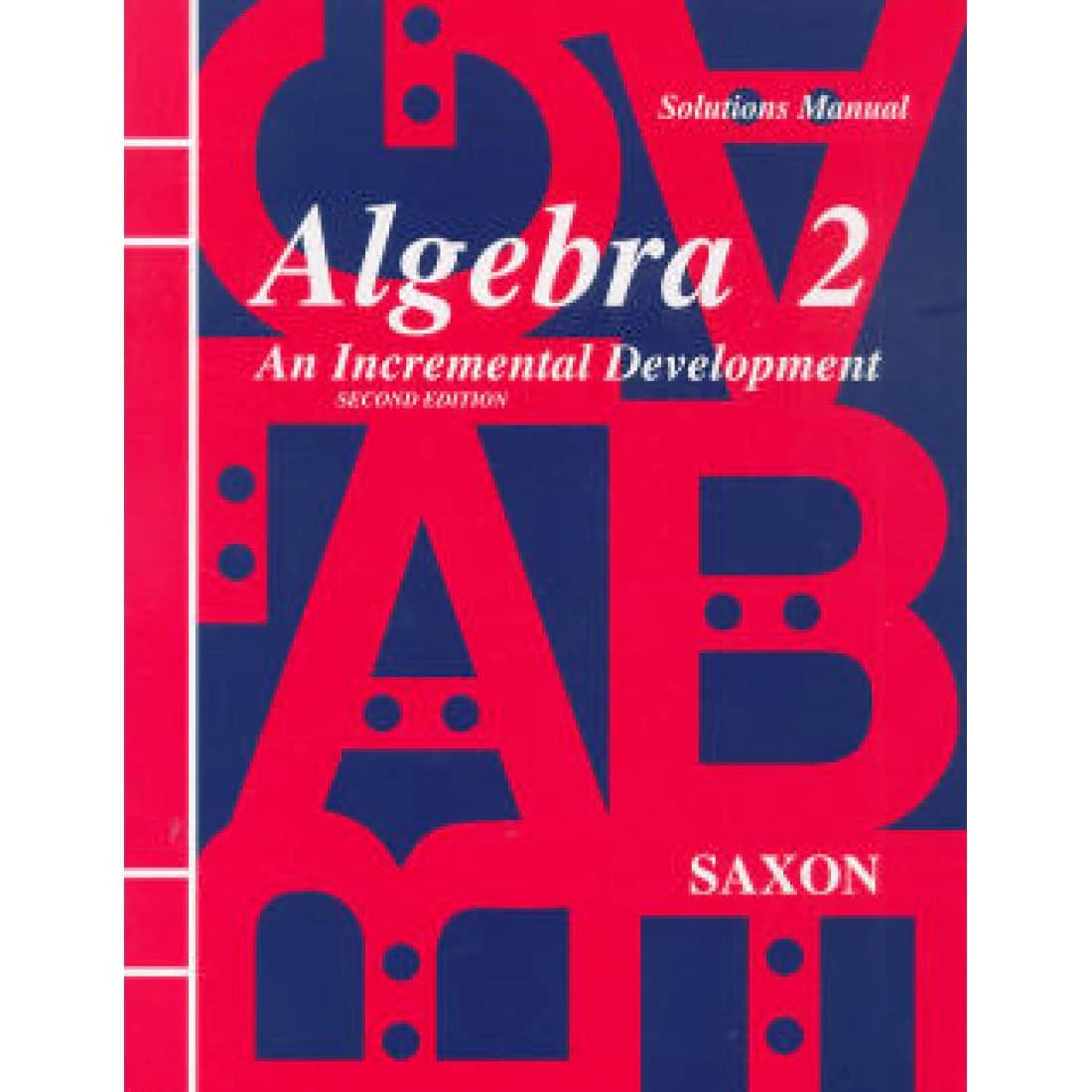 Saxon Algebra 2: An Incremental Development Sol...