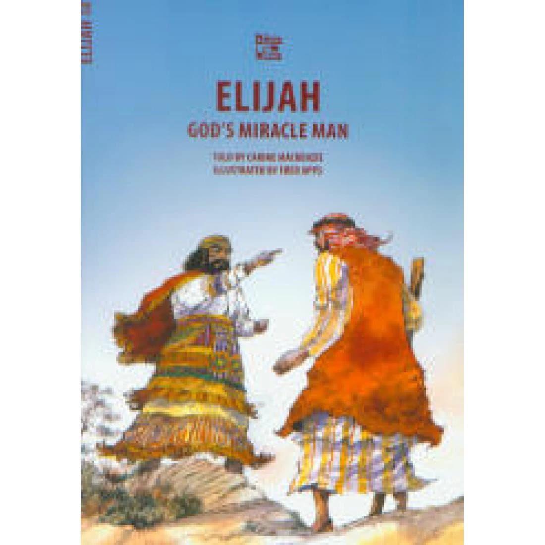 Elijah: God's Miracle Man