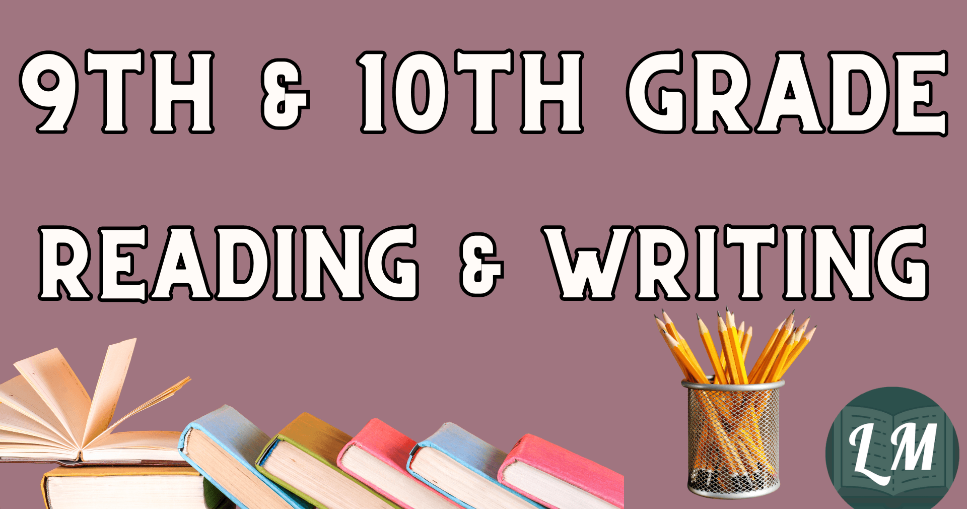 English Class - Mastering 9th-10th ELA