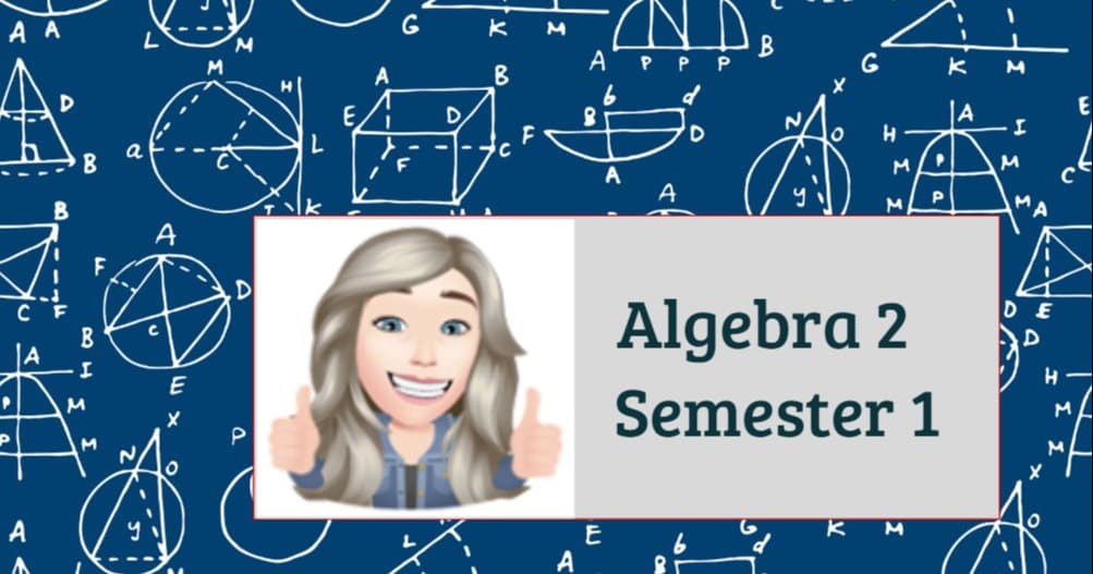 Math Class - Algebra 2 Semester 1 Course