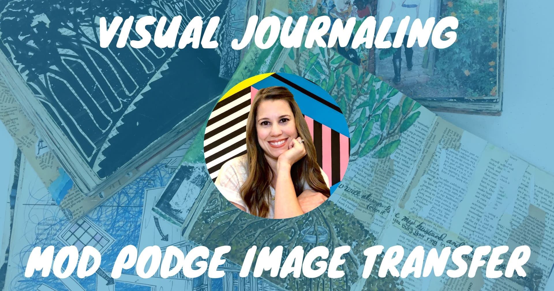 Art Class - Mod Podge Image Transfer