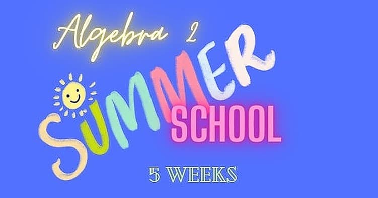 Math Class - Algebra 2 Summer School