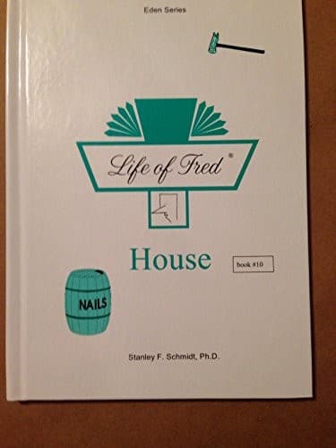 Life of Fred: Eden Series-(Book 10) House
