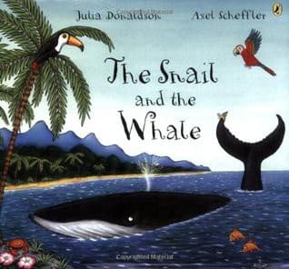 The Snail and the Whale (Julia Donaldson,