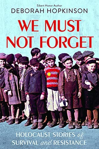 We Must Not Forget: Holocaust Stories of Survival
