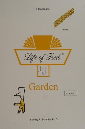 Life of Fred: Eden Series-(Book 16) Garden