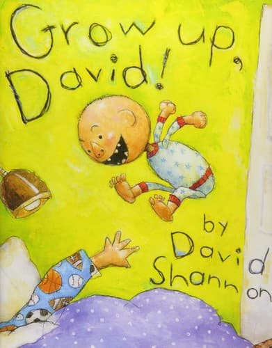 Grow Up, David! (David Shannon, Hardcover, Grades