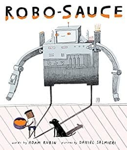 Robo-Sauce (Adam Rubin, Hardcover, Grades 3 to 7)