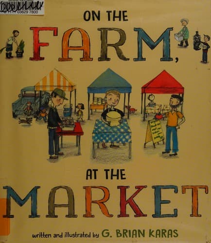 On the Farm, At the Market (G. Brian Karas,