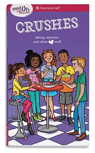 A Smart Girl's Guide: Crushes: Dating, Rejection,