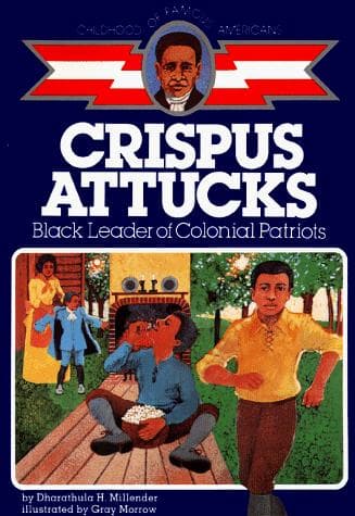 Crispus Attucks: Black Leader of Colonial